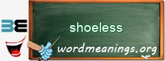 WordMeaning blackboard for shoeless